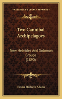 Two Cannibal Archipelagoes