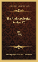 The Anthropological Review V6: 1868 (1868)(English)