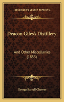 Deacon Giles's Distillery: And Other Miscellanies (1853)(English)