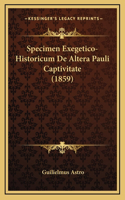 Specimen Exegetico-Historicum De Altera Pauli Captivitate (1859): (Latin)