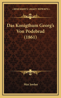 Das Konigthum Georg's Von Podebrad (1861)