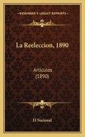 La Reeleccion, 1890