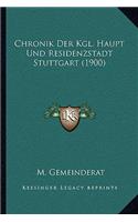 Chronik Der Kgl. Haupt Und Residenzstadt Stuttgart (1900)