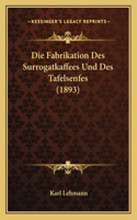 Fabrikation Des Surrogatkaffees Und Des Tafelsenfes (1893)