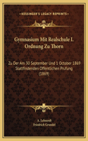 Gymnasium Mit Realschule I. Ordnung Zu Thorn