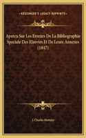 Apercu Sur Les Erreurs De La Bibliographie Speciale Des Elzevirs Et De Leurs Annexes (1847)