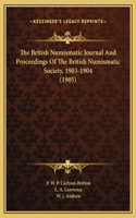 The British Numismatic Journal And Proceedings Of The British Numismatic Society, 1903-1904 (1905)