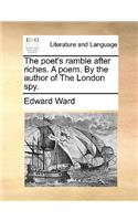 The Poet's Ramble After Riches. a Poem. by the Author of the London Spy.