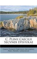 C. Plinii Caecilii Secvndi Epistolae