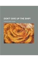 Don't Give Up the Ship!