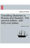 Travelling Sketches in Russia and Sweden. the Second Edition, with Forty-One Plates. Vol. I, the Second Edition