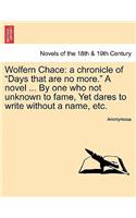 Wolfern Chace: A Chronicle of Days That Are No More. a Novel ... by One Who Not Unknown to Fame, Yet Dares to Write Without a Name,(English)