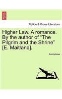 Higher Law. a Romance. by the Author of 