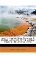 A Letter to the Hon. Benjamin R. Curtis, Late Judge of the Supreme Court of the United States: (English)
