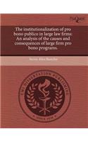 The Institutionalization of Pro Bono Publico in Large Law Firms: An Analysis of the Causes and Consequences of Large Firm Pro Bono Programs: (English)