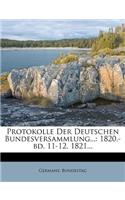 Protokolle Der Deutschen Bundesversammlung...: 1820.-Bd. 11-12. 1821...