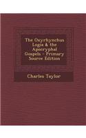 Oxyrhynchus Logia & the Apocryphal Gospels