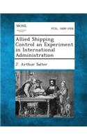 Allied Shipping Control an Experiment in International Administration