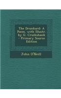 The Drunkard: A Poem. with Illustr. by G. Cruikshank: A Poem. with Illustr. by G. Cruikshank