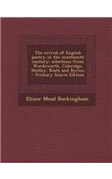 The Revival of English Poetry in the Nineteenth Century: Selections from Wordsworth, Coleridge, Shelley, Keats and Byron;