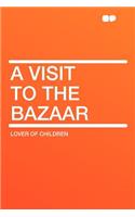 A Visit to the Bazaar