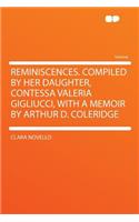 Reminiscences. Compiled by Her Daughter, Contessa Valeria Gigliucci, with a Memoir by Arthur D. Coleridge