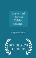 System of Positive Polity, Volume 1 - Scholar's Choice Edition