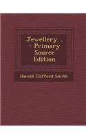 Jewellery... - Primary Source Edition