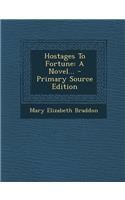 Hostages to Fortune: A Novel... - Primary Source Edition(English)