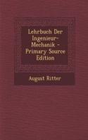 Lehrbuch Der Ingenieur-Mechanik - Primary Source Edition: (German)