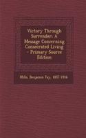 Victory Through Surrender; A Message Concerning Consecrated Living