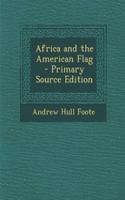 Africa and the American Flag - Primary Source Edition