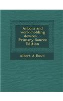 Arbors and Work-Holding Devices - Primary Source Edition