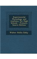 Experimental Physiology and Anatomy for High Schools - Primary Source Edition