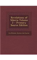 Revelations of Siberia Volume 2 - Primary Source Edition
