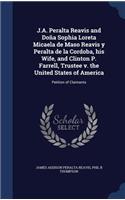 J.A. Peralta Reavis and Doña Sophia Loreta Micaela de Maso Reavis y Peralta de la Cordoba, his Wife, and Clinton P. Farrell, Trustee v. the United States of America: Petition of Claimants