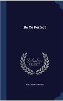 Be Ye Perfect
