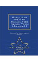 History of the War in the Peninsula, Under Napoleon, Volume 2, Part 1 - War College Series