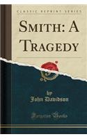 Smith: A Tragedy (Classic Reprint)(English)