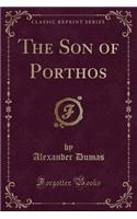 The Son of Porthos (Classic Reprint)