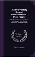 A New Boundary Stone of Nebuchadrezzar I. From Nippur: With a Concordance of Proper Names and a Glossary of the Kudurru Inscriptions Thus Far Published