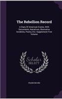 The Rebellion Record: A Diary of American Events, with Documents, Narratives, Illustrative Incidents, Poetry, Etc: Supplement First Volume