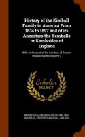 History of the Kimball Family in America from 1634 to 1897 and of Its Ancestors the Kemballs or Kemboldes of England