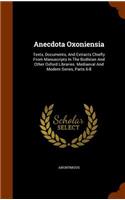 Anecdota Oxoniensia: Texts, Documents, And Extracts Chiefly From Manuscripts In The Bodleian And Other Oxford Libraries. Mediaeval And Modern Series, Parts 6-8