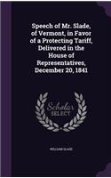 Speech of Mr. Slade, of Vermont, in Favor of a Protecting Tariff, Delivered in the House of Representatives, December 20, 1841