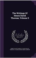 The Writings Of Henry David Thoreau, Volume 5
