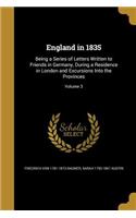 England in 1835: Being a Series of Letters Written to Friends in Germany, During a Residence in London and Excursions Into the Provinces; Volume 3