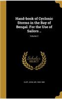 Hand-book of Cyclonic Storms in the Bay of Bengal. For the Use of Sailors ..; Volume 2