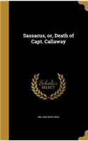 Sassacus, or, Death of Capt. Callaway