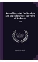 Annual Report of the Receipts and Expenditures of the Town of Rochester: 1895